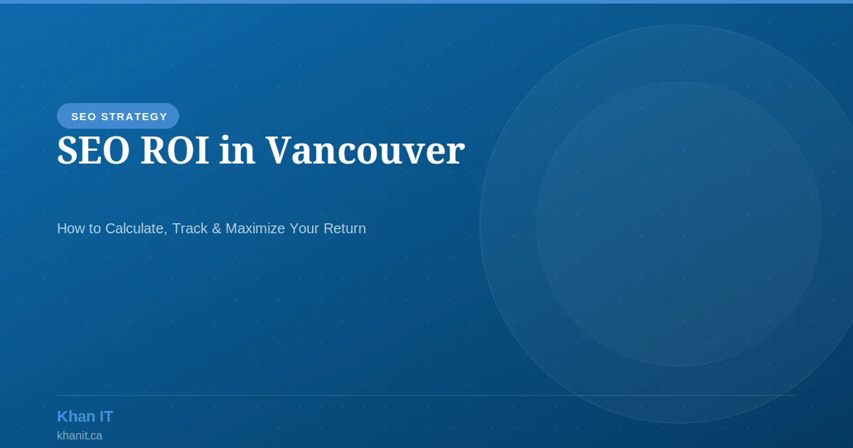 SEO ROI calculation chart showing investment vs returns for a Vancouver business